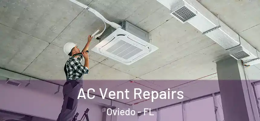  AC Vent Repairs Oviedo - FL