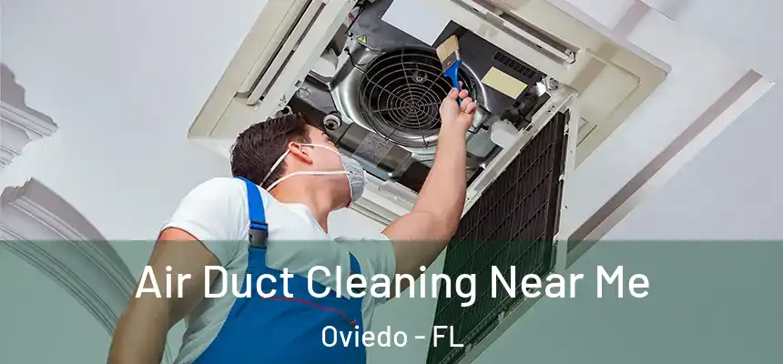  Air Duct Cleaning Near Me Oviedo - FL