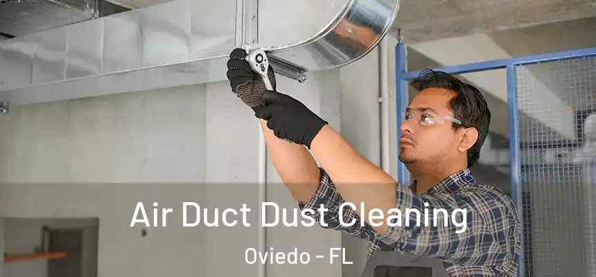  Air Duct Dust Cleaning Oviedo - FL