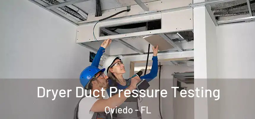  Dryer Duct Pressure Testing Oviedo - FL