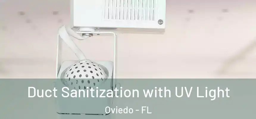  Duct Sanitization with UV Light Oviedo - FL