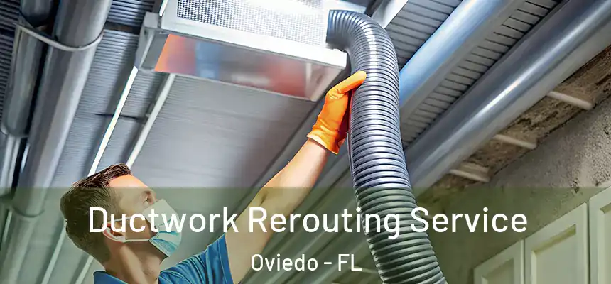  Ductwork Rerouting Service Oviedo - FL