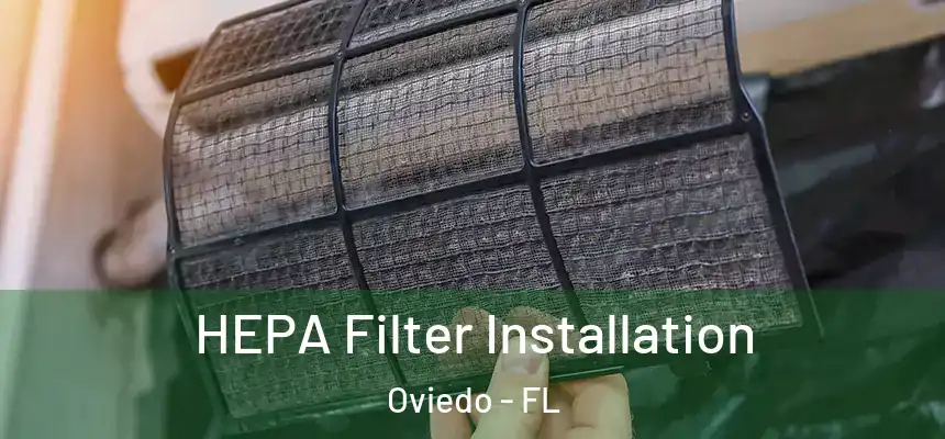  HEPA Filter Installation Oviedo - FL