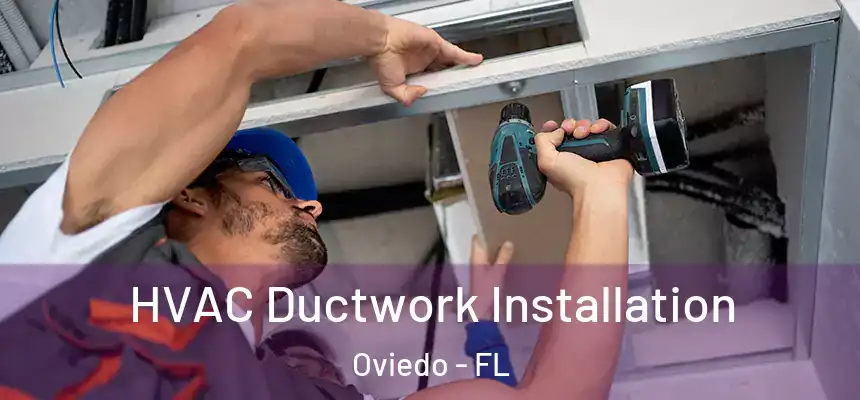  HVAC Ductwork Installation Oviedo - FL