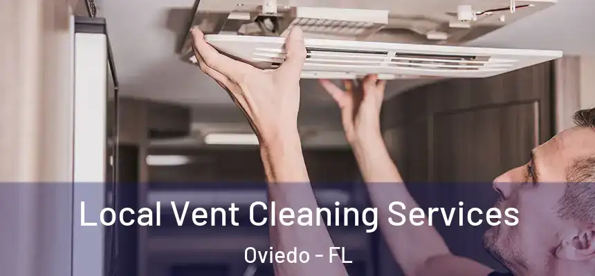 Local Vent Cleaning Services Oviedo - FL