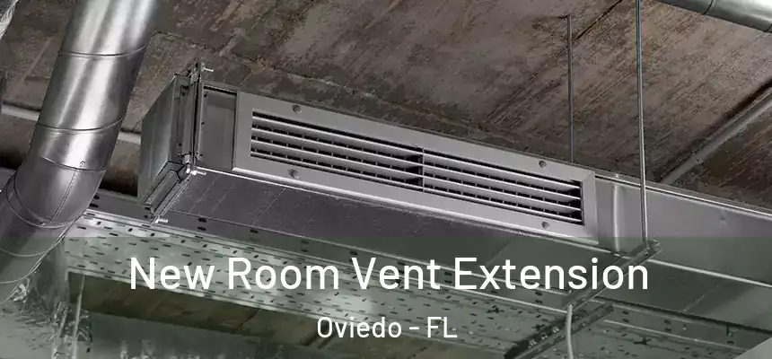 New Room Vent Extension Oviedo - FL