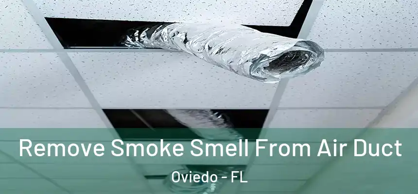 Remove Smoke Smell From Air Duct Oviedo - FL