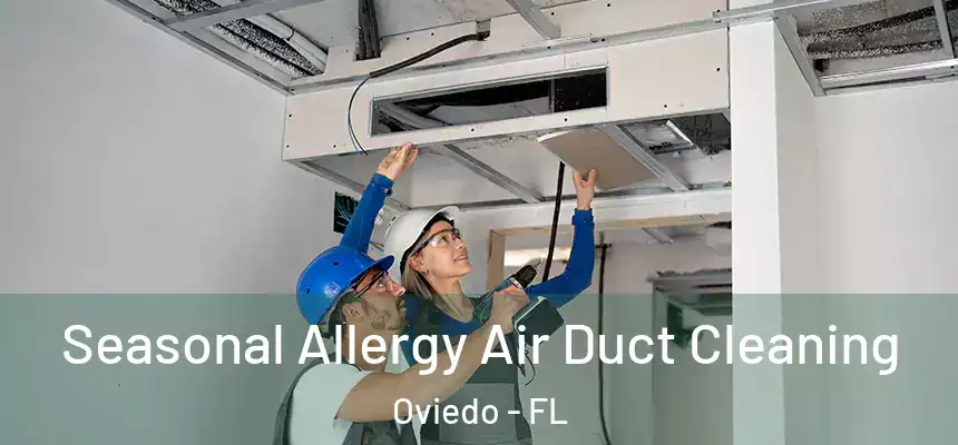  Seasonal Allergy Air Duct Cleaning Oviedo - FL