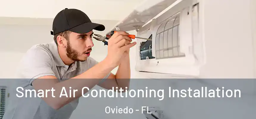 Smart Air Conditioning Installation Oviedo - FL