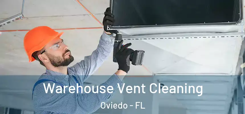 Warehouse Vent Cleaning Oviedo - FL